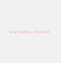 Sarah Hoadley – President